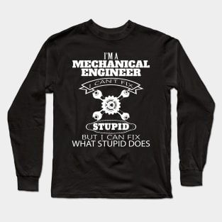 Mechanical Engineer I Can Fix Stupid Long Sleeve T-Shirt